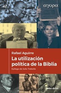 La utilización política de la Biblia - Rafael Aguirre Monasterio - E-Book