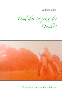 Und das ist jetzt der Dank?! - Vanessa Jakob - E-Book