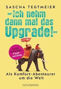 Ich nehm dann mal das Upgrade - Sascha Tegtmeier - E-Book