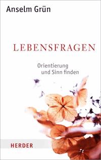 Lebensfragen - Anselm Grün - E-Book