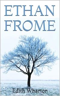 Ethan Frome - Edith Wharton - E-Book