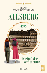Allsberg 1985 – Der Duft der Veränderung - Hans von Rotenhan - E-Book