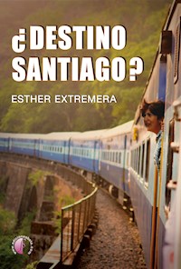 ¿Destino Santiago? - Esther Extremera - E-Book