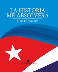 La historia me absolverá - Fidel Castro Ruz - E-Book