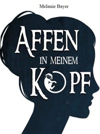 Affen in meinem Kopf - Melanie Bayer - E-Book