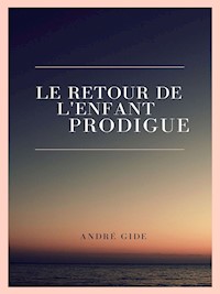 Le Retour de l'enfant prodigue - André Gide - E-Book