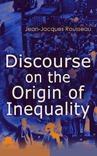 Discourse on the Origin of Inequality - Jean Jacques Rousseau - E-Book