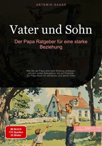 Vater und Sohn: Der Papa Ratgeber für eine starke Beziehung - Artemis Saage - E-Book