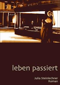 leben passiert - Julia Steinlechner - E-Book
