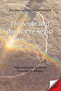 Die Seele und das wahre Selbst - Eva Neuner - E-Book