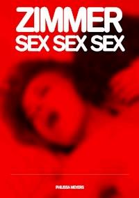 Zimmer Sex Sex Sex - Philissa Meyers - E-Book