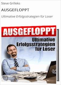 AUSGEFLOPPT - Steve Grilleks - E-Book