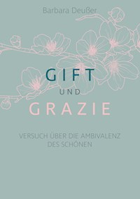 Gift und Grazie - Barbara Deußer - E-Book