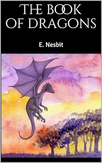 The Book of Dragons - Edith Nesbit - E-Book