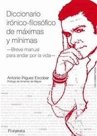 Diccionario irónico-filosófico de máximas y mínimas - Antonio Íñiguez Escobar - E-Book