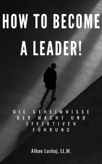 How to become a Leader! (eBook) - Alban Lushaj - E-Book