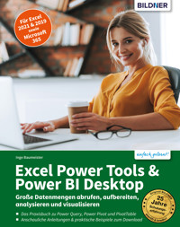 Excel Power Tools & Power BI Desktop: Große Datenmengen abrufen, aufbereiten,  analysieren und visualisieren - Inge Baumeister - E-Book