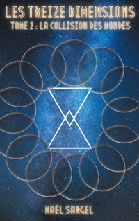 Les Treize Dimensions - Tome 2 - Maël Sargel - E-Book