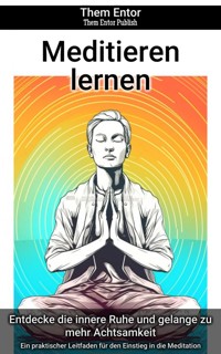 Meditieren lernen - Them Entor - E-Book