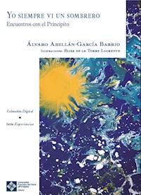 Yo siempre vi un sombrero. Encuentros con El Principito - Álvaro Abellán-García Barrio - E-Book