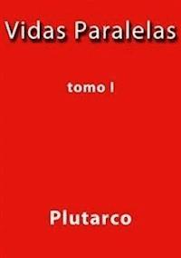Vidas paralelas I - Plutarco - E-Book