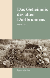 Das Geheimnis des alten Dorfbrunnens - Werner Lutz - E-Book