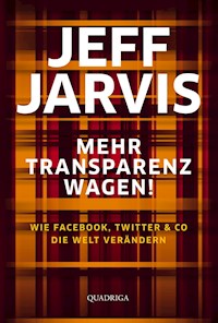 Mehr Transparenz wagen! - Jeff Jarvis - E-Book