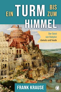 Ein Turm bis zum Himmel - Frank Krause - E-Book