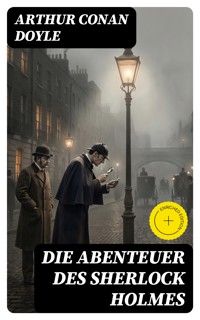 Die Abenteuer des Sherlock Holmes - Arthur Conan Doyle - E-Book
