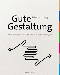 Gute Gestaltung verstehen, beurteilen und sicher beauftragen - Rebekka Ludwig - E-Book