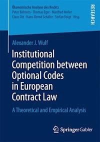 Institutional Competition between Optional Codes in European Contract Law - Alexander J. Wulf - E-Book