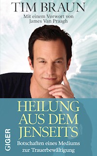Heilung aus dem Jenseits - Tim Braun - E-Book