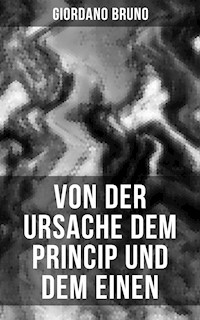 Giordano Bruno: Von der Ursache dem Princip und dem Einen - Bruno Giordano - E-Book