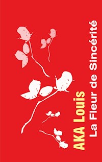 La Fleur de Sincérité - Louis Aka - E-Book