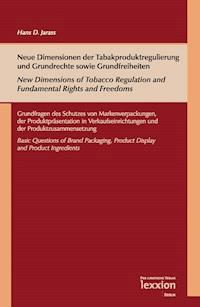 Neue Dimensionen der Tabakproduktregulierung und Grundrechte sowie Grundfreiheiten / New Dimensions of Tobacco Regulation and Fundamental Rights and Freedoms - Hans D. Jarass - E-Book