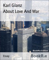 About Love And War - Karl Glanz - E-Book