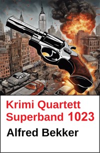 Krimi Quartett Superband 1023 - Alfred Bekker - kostenlos E-Book