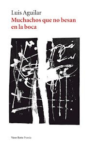 Muchachos que no besan en la boca - Luis Aguilar - E-Book