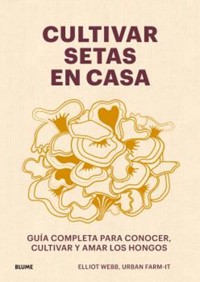 Cultivar setas en casa - Elliot Webb - E-Book