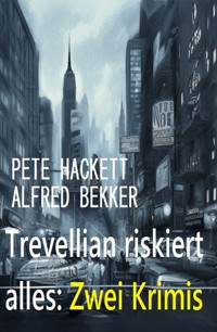 Trevellian riskiert alles: Zwei Krimis - Alfred Bekker - E-Book