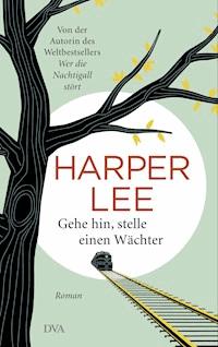Gehe hin, stelle einen Wächter - Harper Lee - E-Book