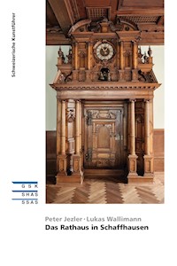 Das Rathaus in Schaffhausen - Peter Jezler - E-Book