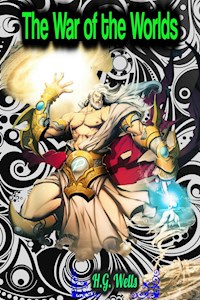 The War of the Worlds - H.G. Wells - H G Wells - E-Book