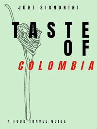 Taste of... Colombia - Juri Signorini - E-Book
