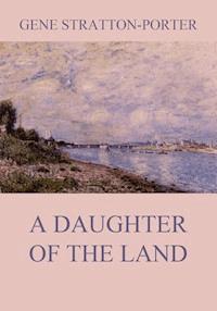 A Daughter of the Land - Gene Stratton-porter - E-Book