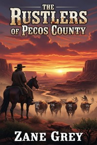 The Rustlers of Pecos County - Zane Grey - E-Book