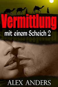 Vermittlung mit einem Scheich 2 (BBW, BDSM Erotische Romantik) - Anders Alex - E-Book