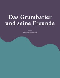 Das Grumbatier und seine Freunde - Sandra Gemmecker - E-Book