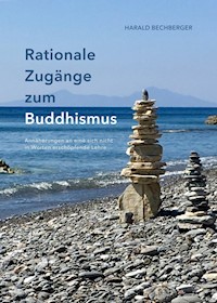 Rationale Zugänge zum Buddhismus - Harald Bechberger - E-Book