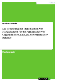 Die Bedeutung der Identifikation von Marktchancen für die Performance von Organisationen. Eine Analyse empirischer Befunde - Markus Tobola - E-Book